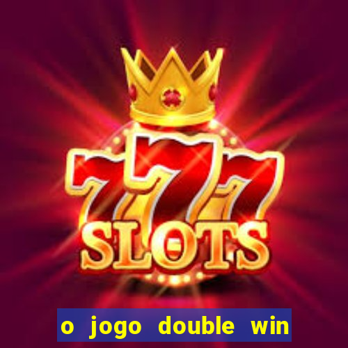 o jogo double win paga mesmo